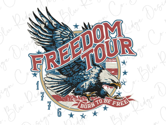 Freedom Tour Born to be Free 1776 Patriotic Bald Eagle Direct To film (DTF) Transfer BluRidgeDesignCo