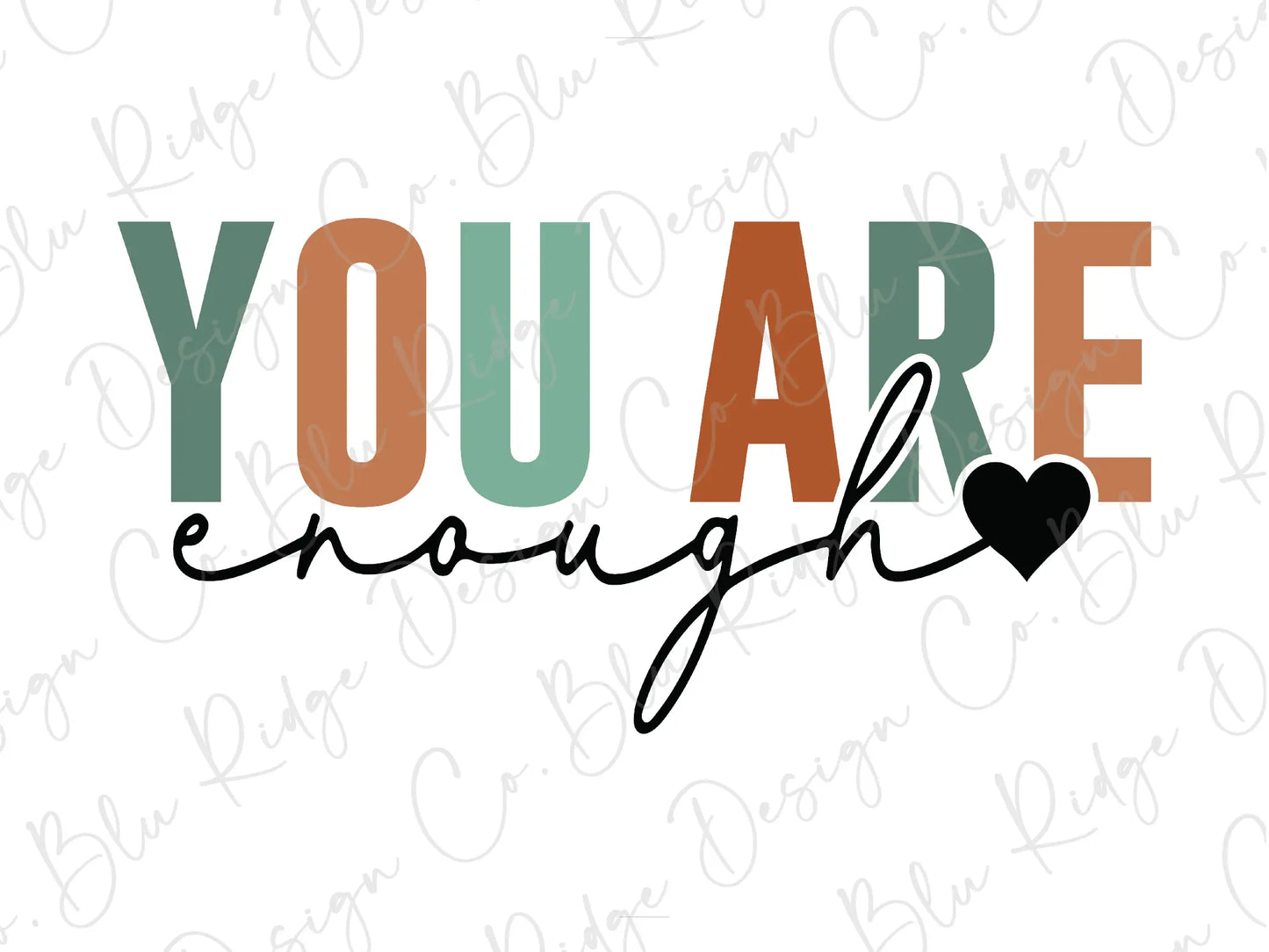 you are enough with a heart on it