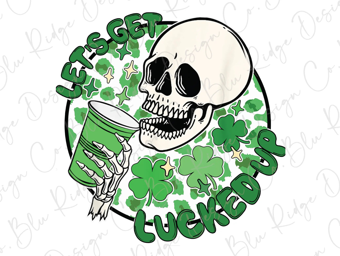 Lets Get Lucked Up St Patrick's Day Drinking Skeleton Direct To Film (DTF) Transfer BluRidgeDesignCo