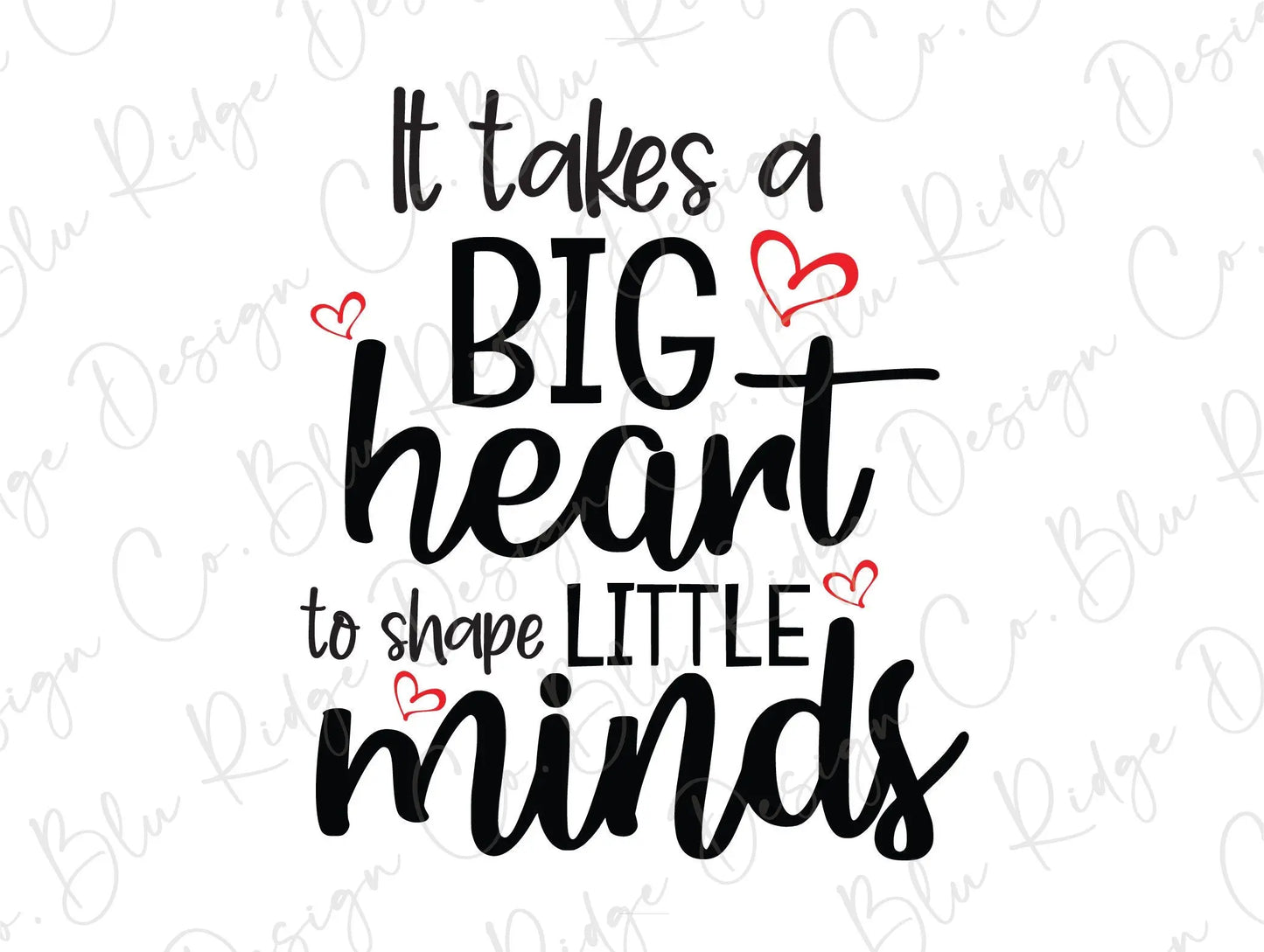 It Takes a Big Heart to shape Little Minds Teacher Direct To Film (DTF) Transfer BluRidgeDesignCo