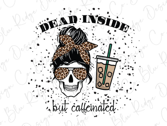Dead Inside but Caffeinated Leopard Messy Bun Direct To Film (DTF) Transfer BluRidgeDesignCo