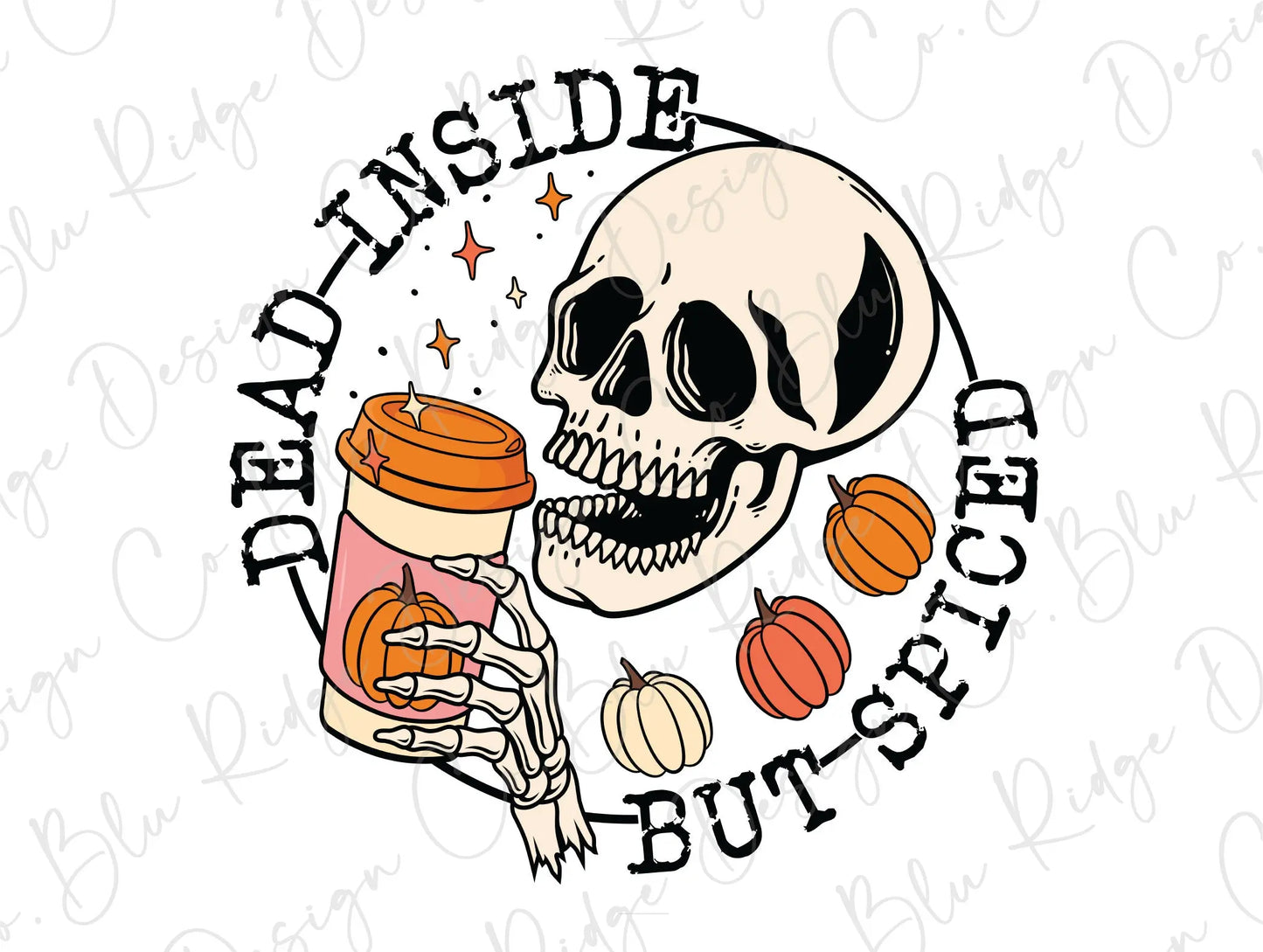 Dead Inside but Spiced Fall Skeleton Coffee Direct To Film (DTF) Transfer BluRidgeDesignCo