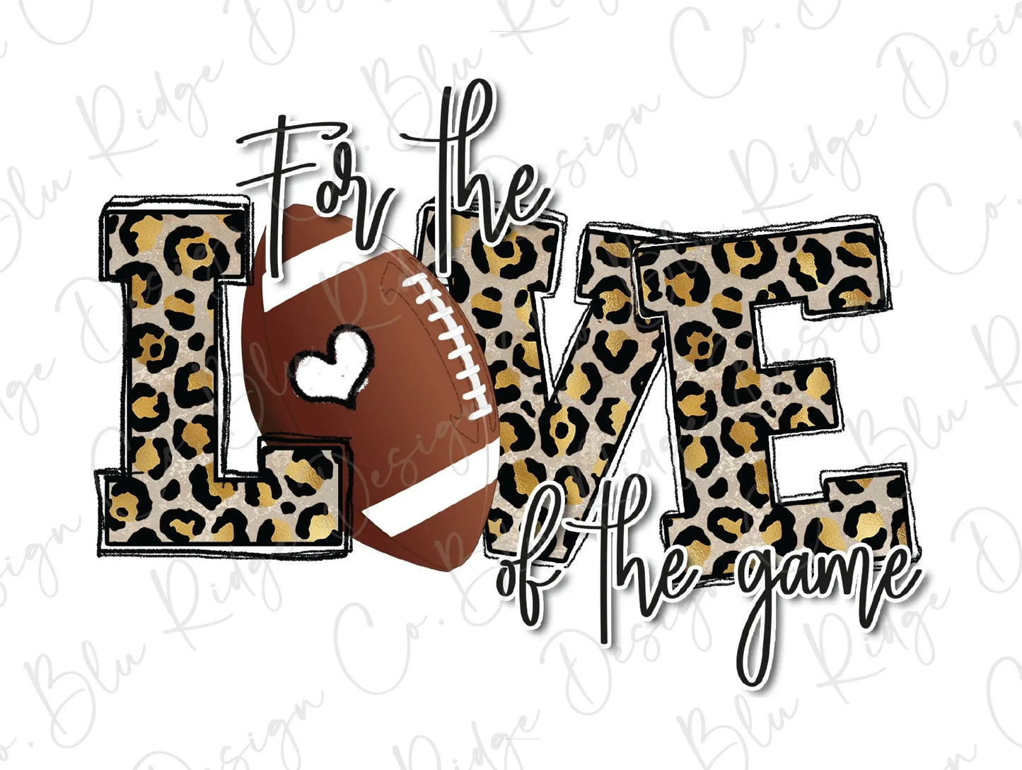 For the Love of the Game Leopard Football Direct To Film (DTF) Transfer BluRidgeDesignCo