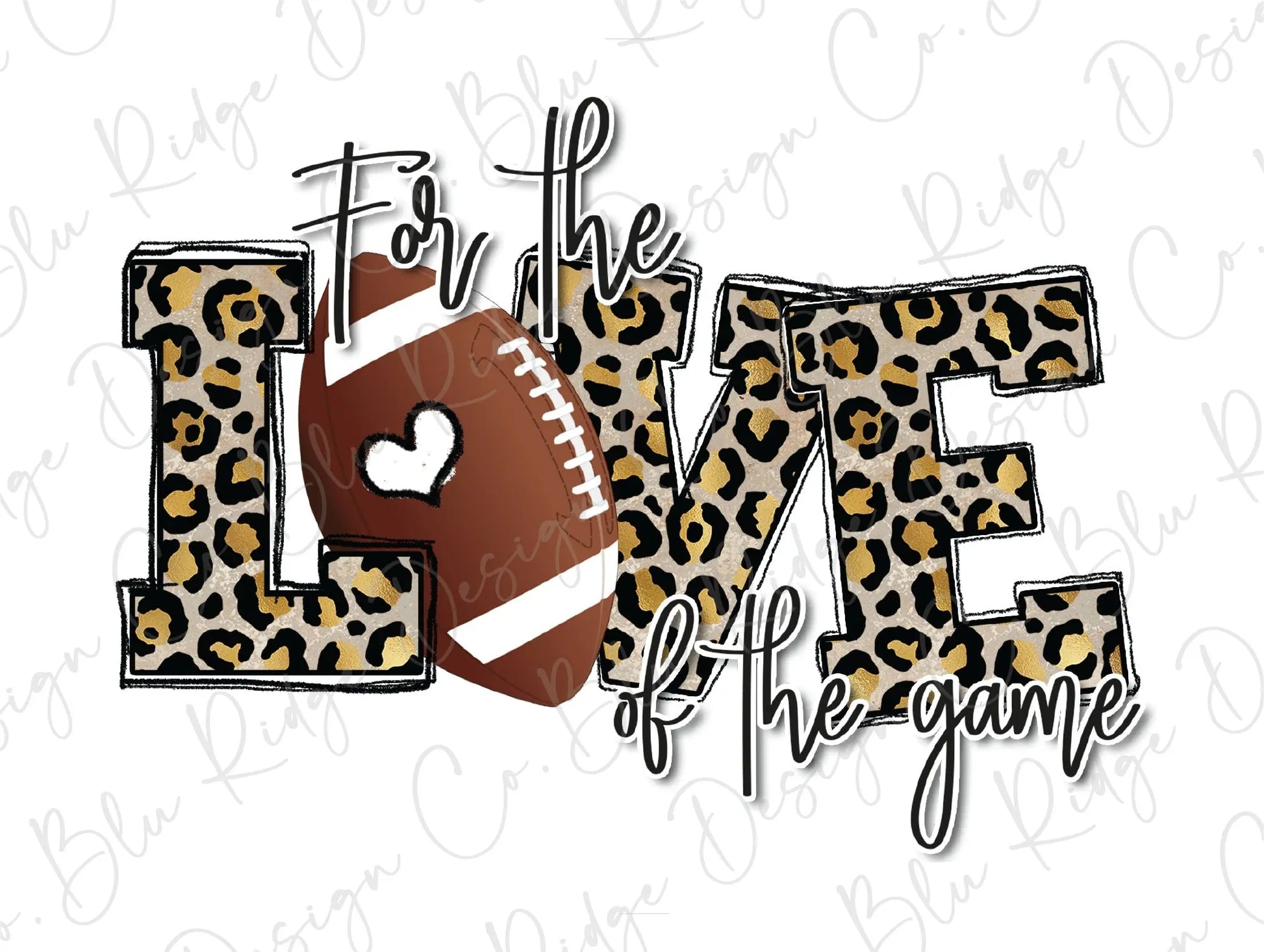 For the Love of the Game Leopard Football Direct To Film (DTF) Transfer BluRidgeDesignCo
