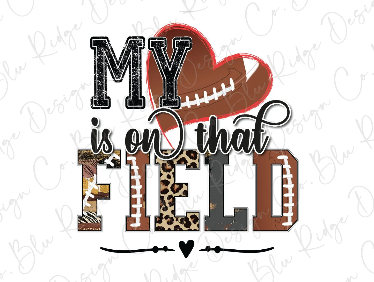 My Heart is on that Football Field Direct to Film (DTF) Transfer BluRidgeDesignCo