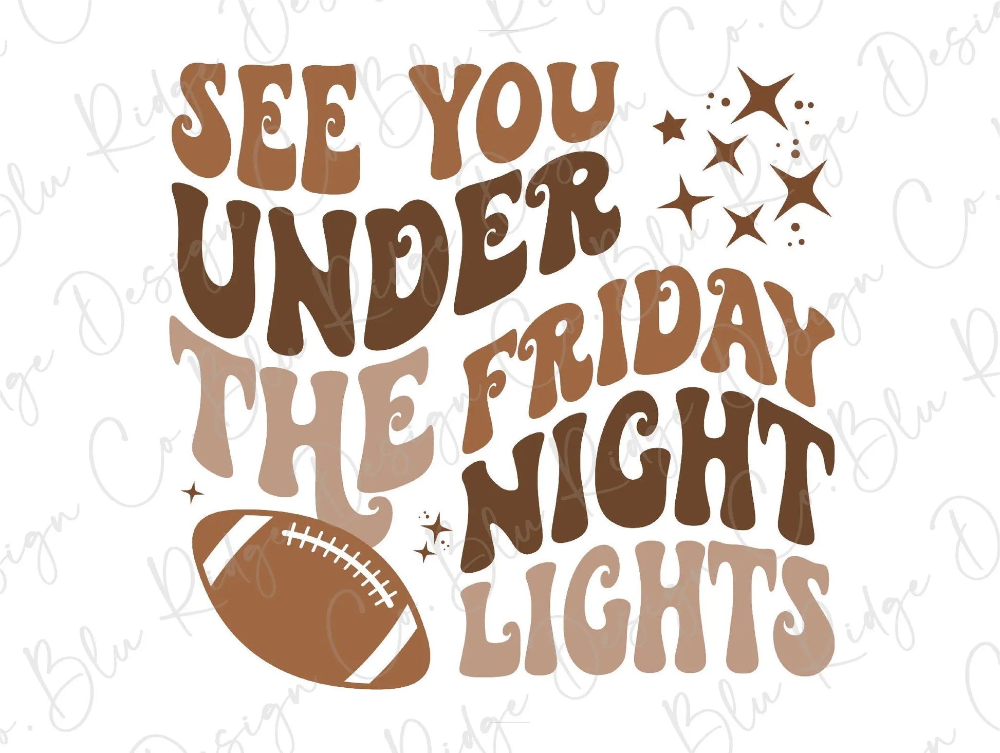 See you Under the Friday Night Lights Football Direct to Film (DTF) Transfer BluRidgeDesignCo