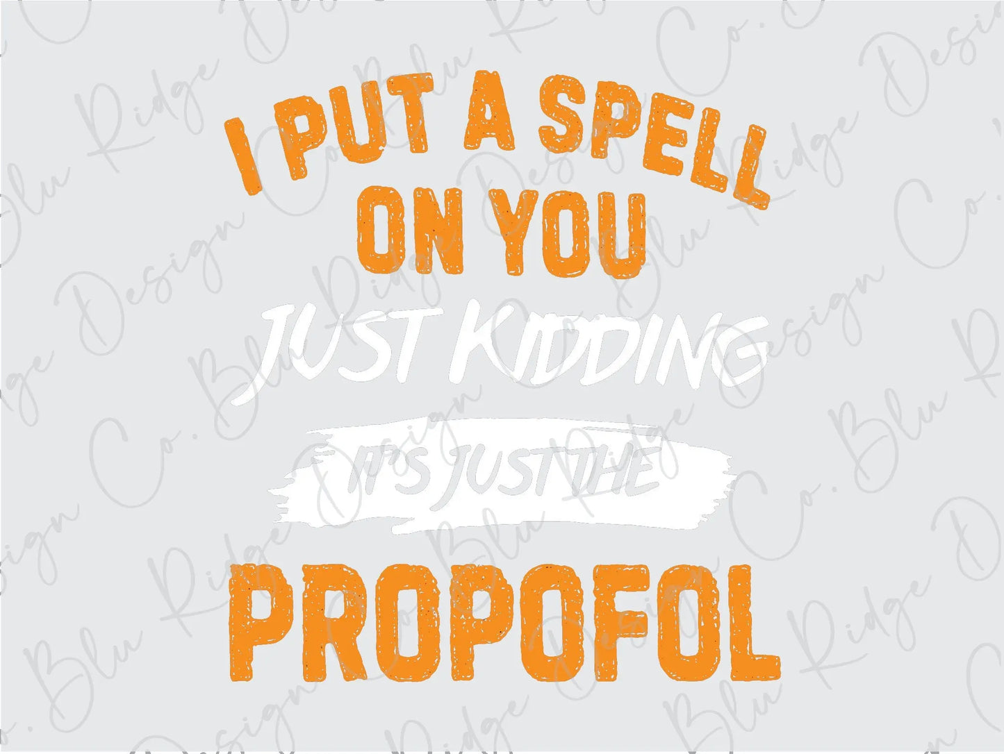 I put a spell on you, just kidding it's just the propofol Direct To Film (DTF) Transfer BluRidgeDesignCo