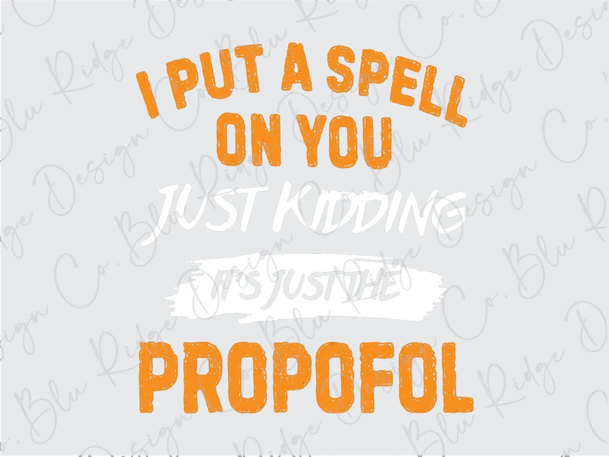 I put a spell on you, just kidding it's just the propofol Direct To Film (DTF) Transfer BluRidgeDesignCo