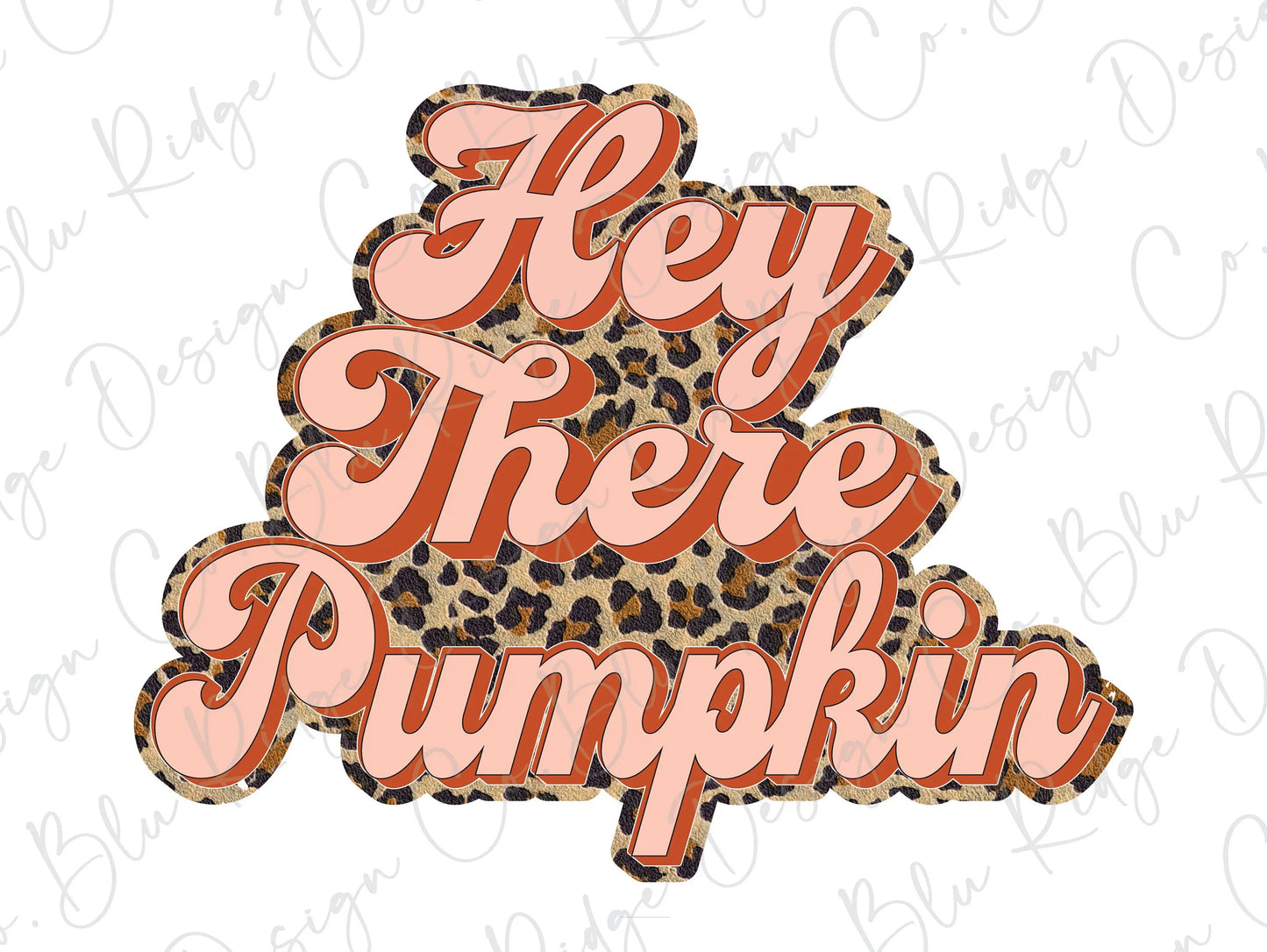 Hey There Leopard Pumpkin Direct To Film (DTF) Transfer BluRidgeDesignCo