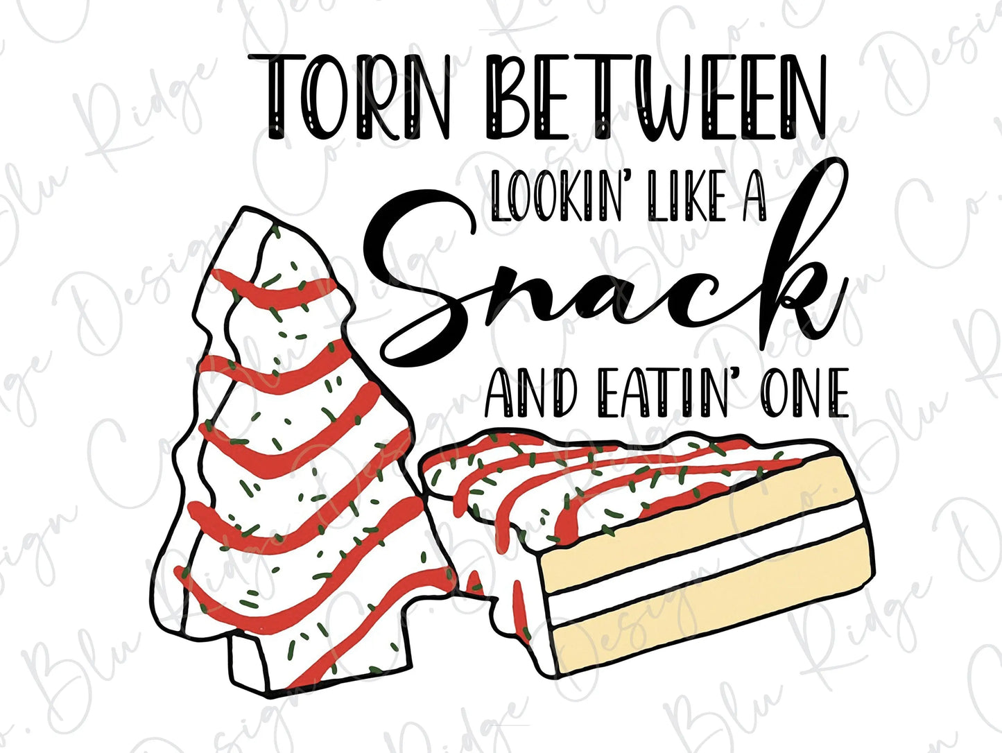Torn Between Lookin' Like a Snack and Eatin' One Christmas Tree Cake Direct to Film (DTF) Transfer BluRidgeDesignCo
