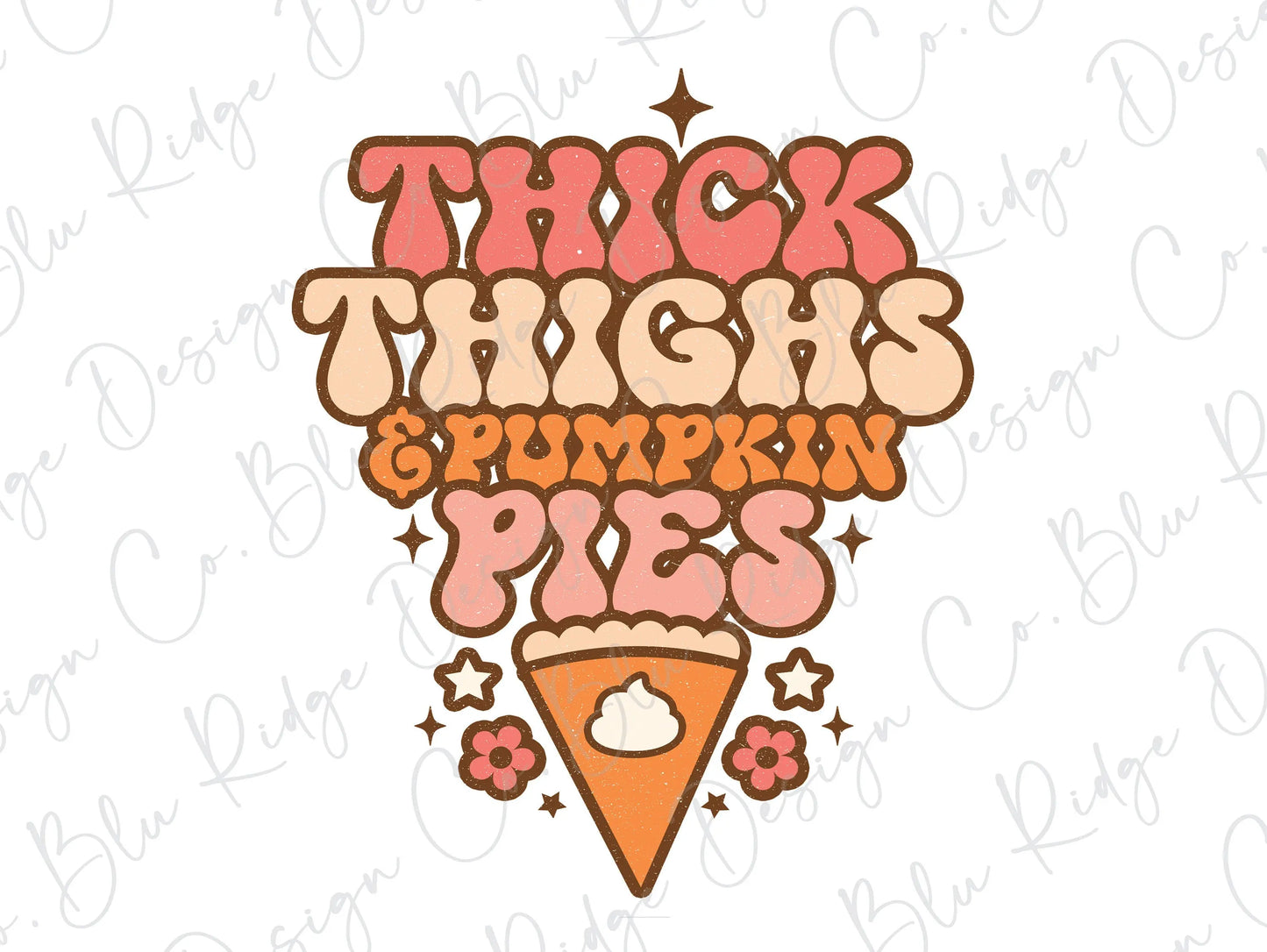 Thick Thighs & Pumpkin Pies Direct to Film (DTF) Transfer BluRidgeDesignCo