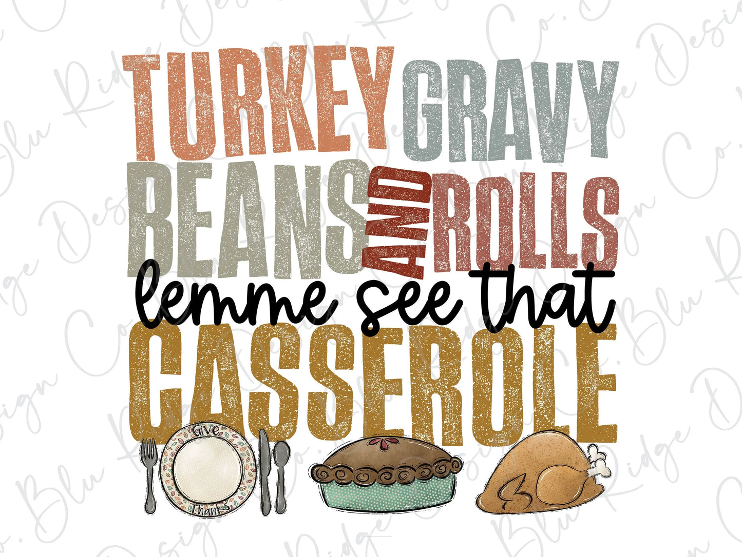 Turkey Gravy Beans and Rolls Lemme See that Casserole Direct to Film (DTF) Transfer BluRidgeDesignCo