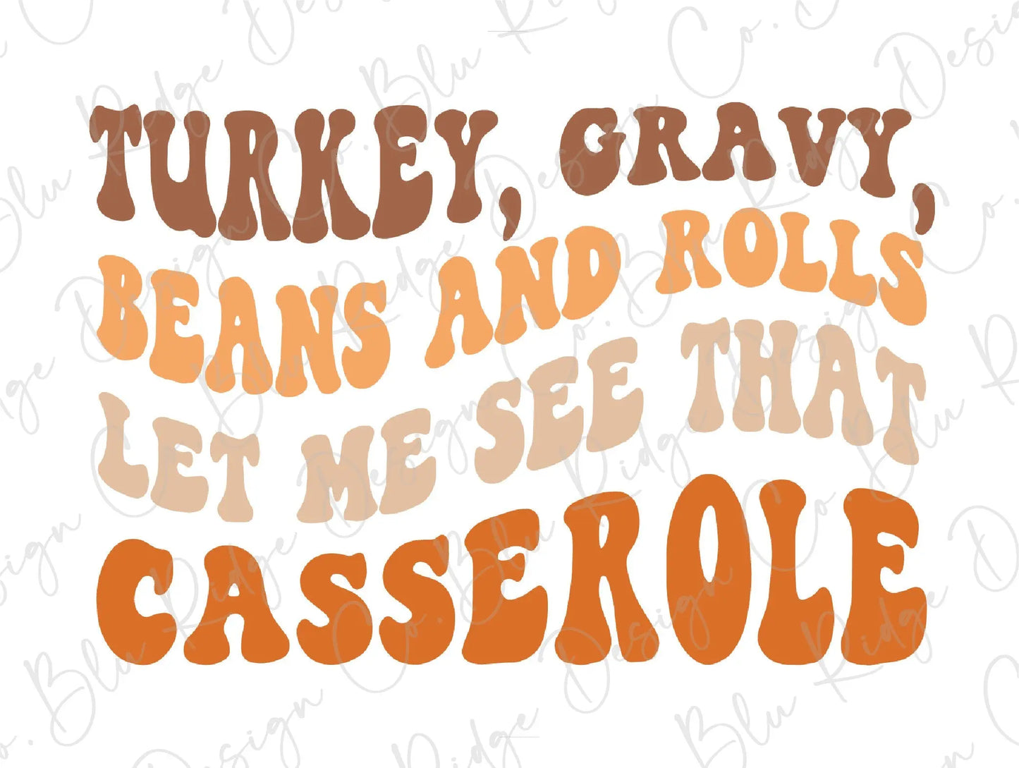 Turkey Gravy Beans and Rolls Lemme See that Casserole Direct to Film (DTF) Transfer BluRidgeDesignCo
