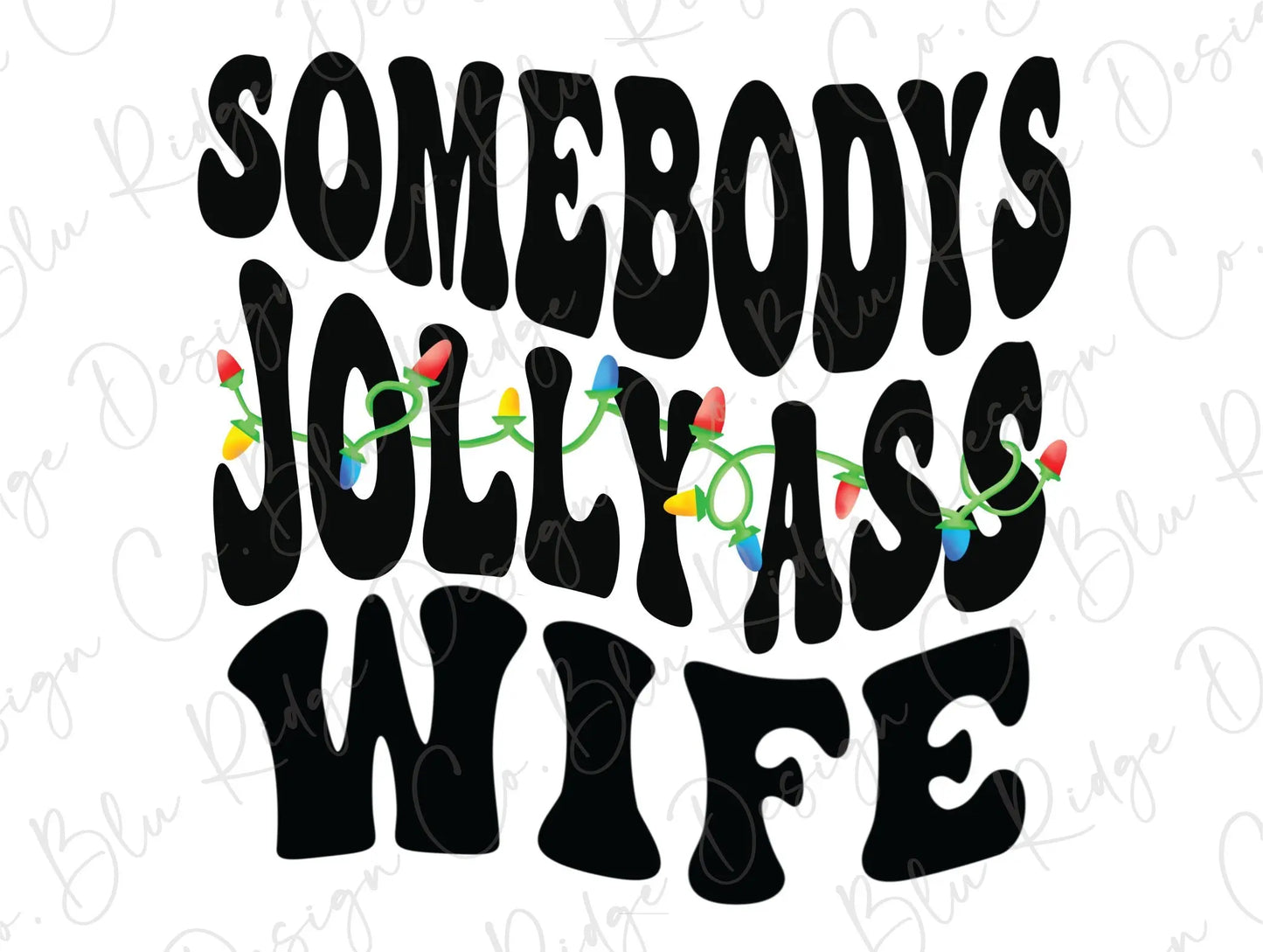 Somebody's Jolly Ass Wife Christmas Lights Direct to Film (DTF) Transfer BluRidgeDesignCo