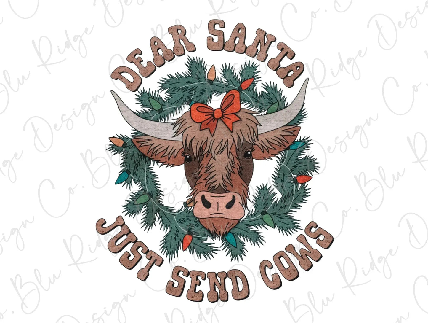 Dear Santa Just send Cows for Christmas Direct To Film (DTF) Transfer BluRidgeDesignCo