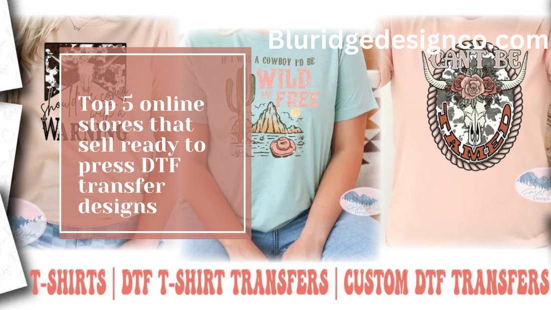 Top 5 online stores that sell ready to press DTF transfer designs