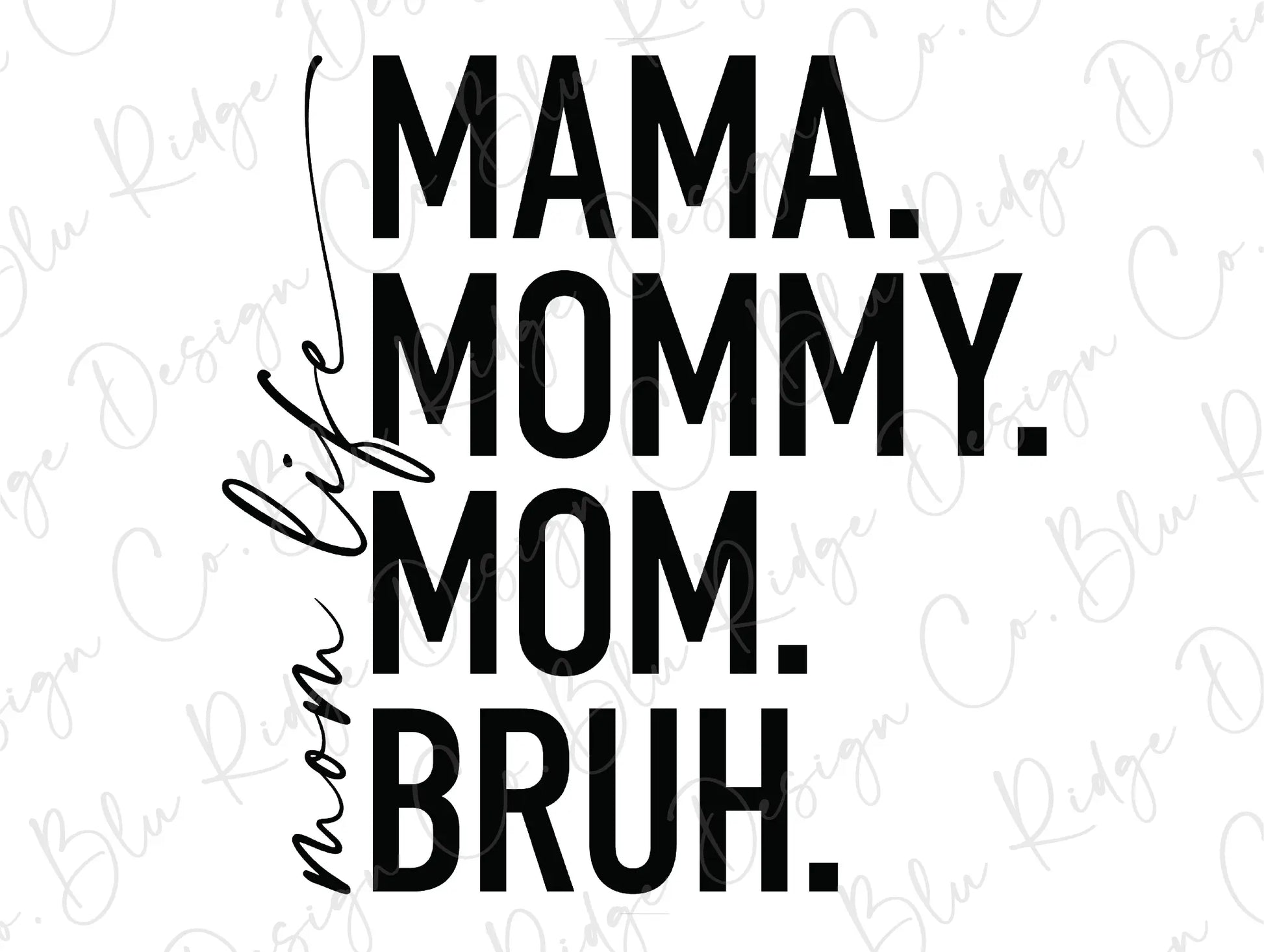 the words mama, mommy, mom, and bruh on a white background