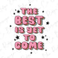 The Best is Yet to Come Happy New Years Party Graphic T-Shirt
