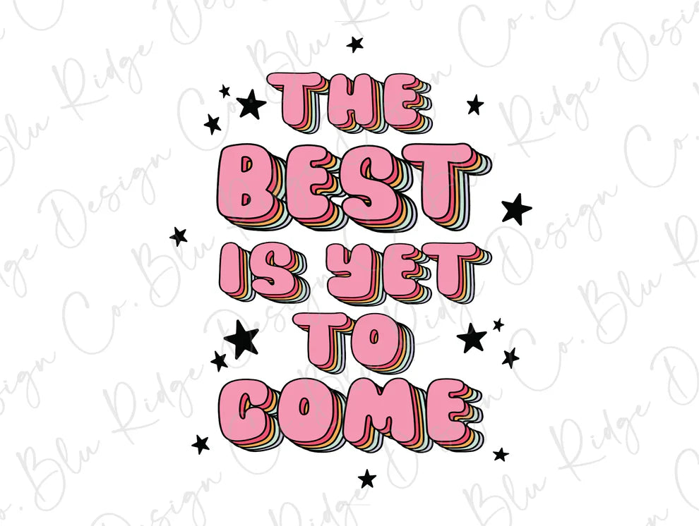 The Best is Yet to Come Happy New Years Party Graphic T-Shirt