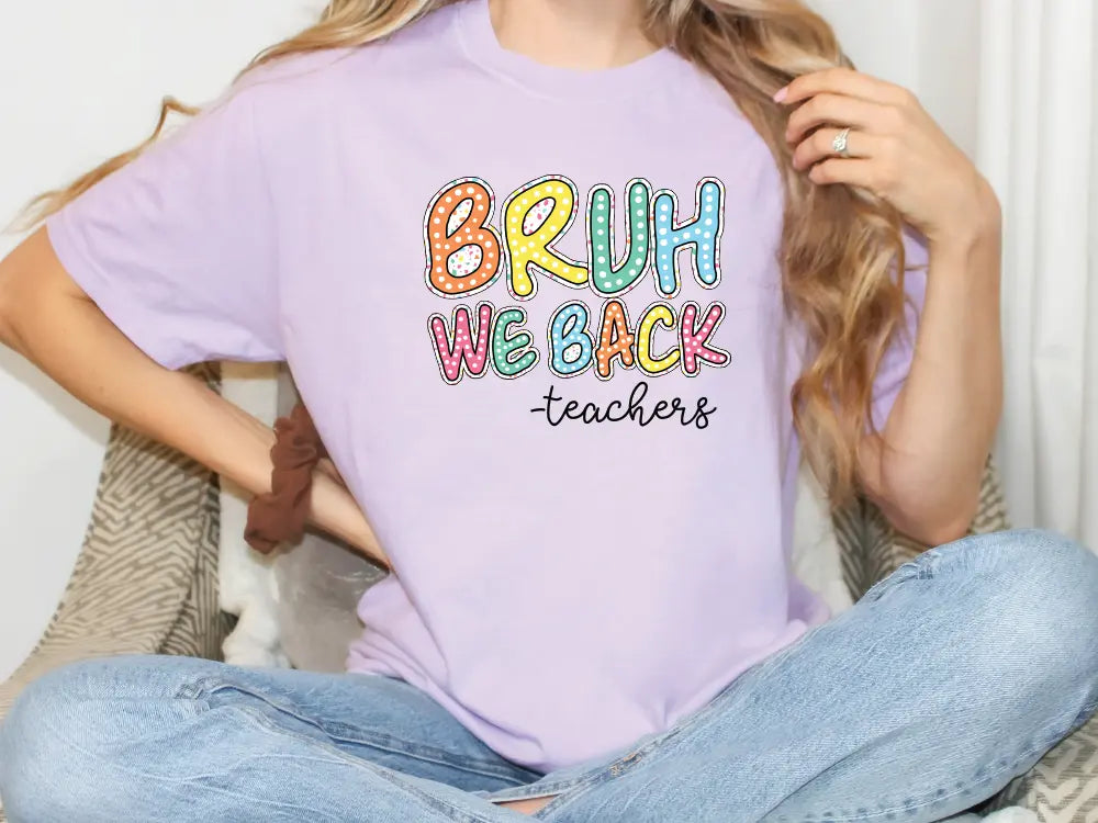 a woman wearing a t - shirt that says bruh we back teachers