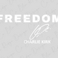 a large white text that reads "FREEDOM" and a signature below it, which appears to be a signature of a person named Charlie Kirk.