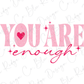 You are Always Enough Valentines Day Inspiration (Front/Sleeve Combo) Graphic T-Shirt
