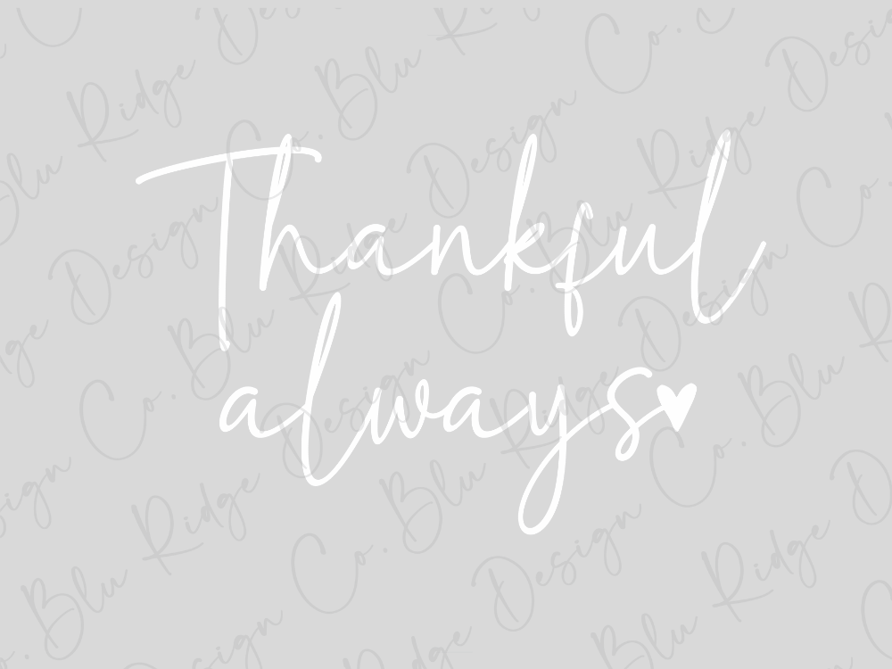 the text "Thankful always" written in a cursive font.
