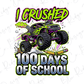 A colorful illustration of a monster truck with large tires and a "I CRUSHED" sign, accompanied by the text "100 DAYS OF SCHOOL" in a playful, energetic style.