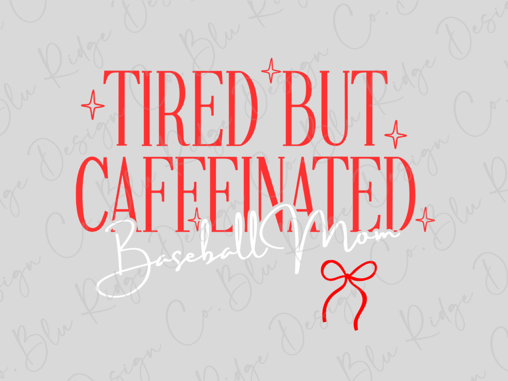 the text "Tired but Caffeinated Baseball Mom" in a stylized font, with a red ribbon graphic below it.