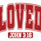 LOVED John 3:16 Valentines Day Graphic T-Shirt