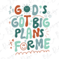 the words god's got big plans for me on a white background