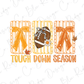 The image is a graphic design featuring a football, three orange and white striped rectangles, and the text "TOUGH DOWN SEASON" in a playful and festive style.