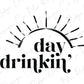 a black and white photo with the words day drinkin