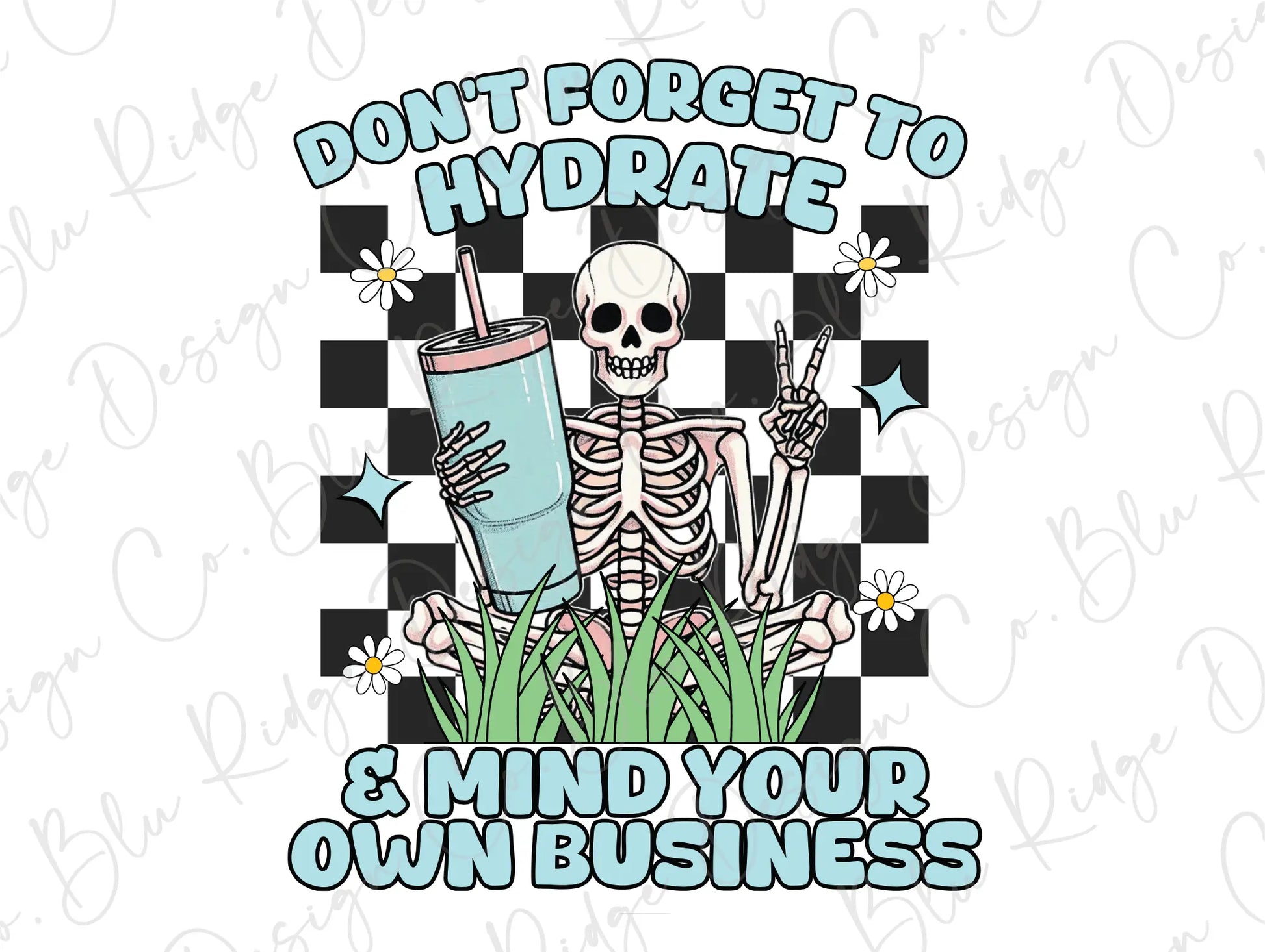 a skeleton holding a glass with the words don't forget to hydrate and