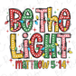 Be The Light Matthew 5:14 Graphic T-Shirt