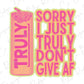 a sticker that says sorry just truly don't give af