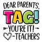 dear parents tag you're it teacher svg