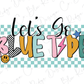 a colorful and playful design with the text "Let's Go Blue Type" in a stylized font.