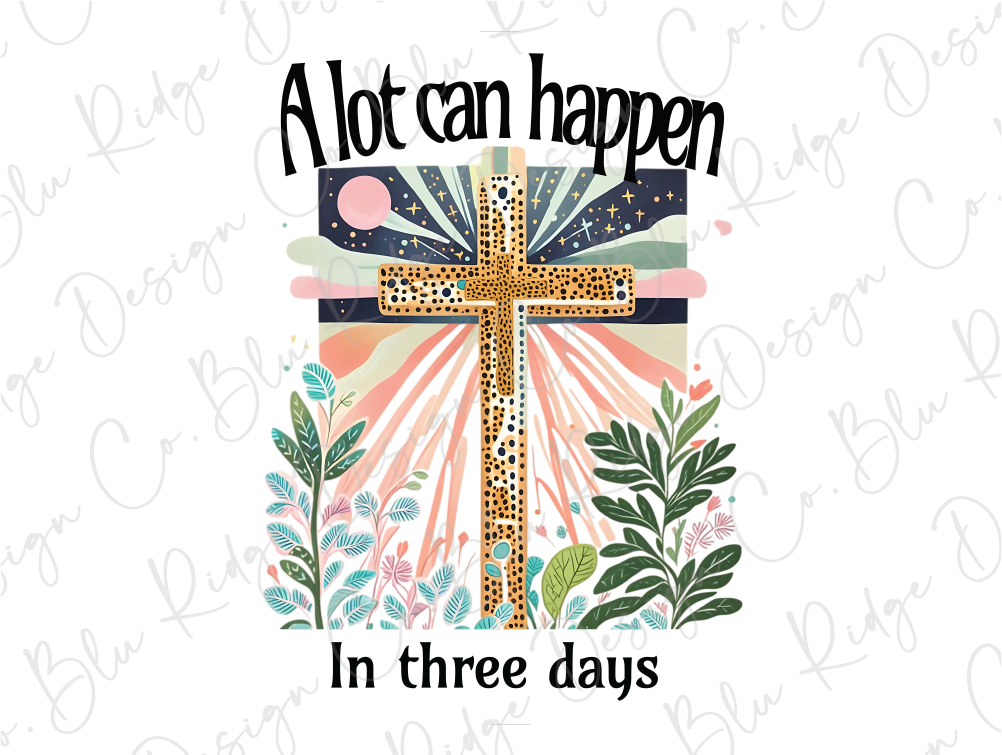 a cross with the words, a lot can happen in three days