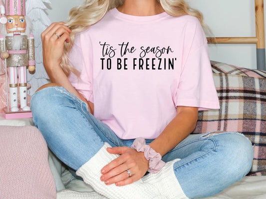 Tis The Season To Be Freezin' Graphic T-Shirt