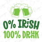 a pair of beer mugs with the words, 0 % irish 100 % drink