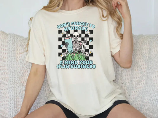 Don't Forget To Hydrate Skeleton & Mind Your Own Business Graphic T-Shirt