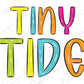 the word tiny tide written in colorful letters