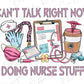 a picture of a nurse's stuff with the words can't talk right