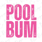 a pink sign that says pool bum on it