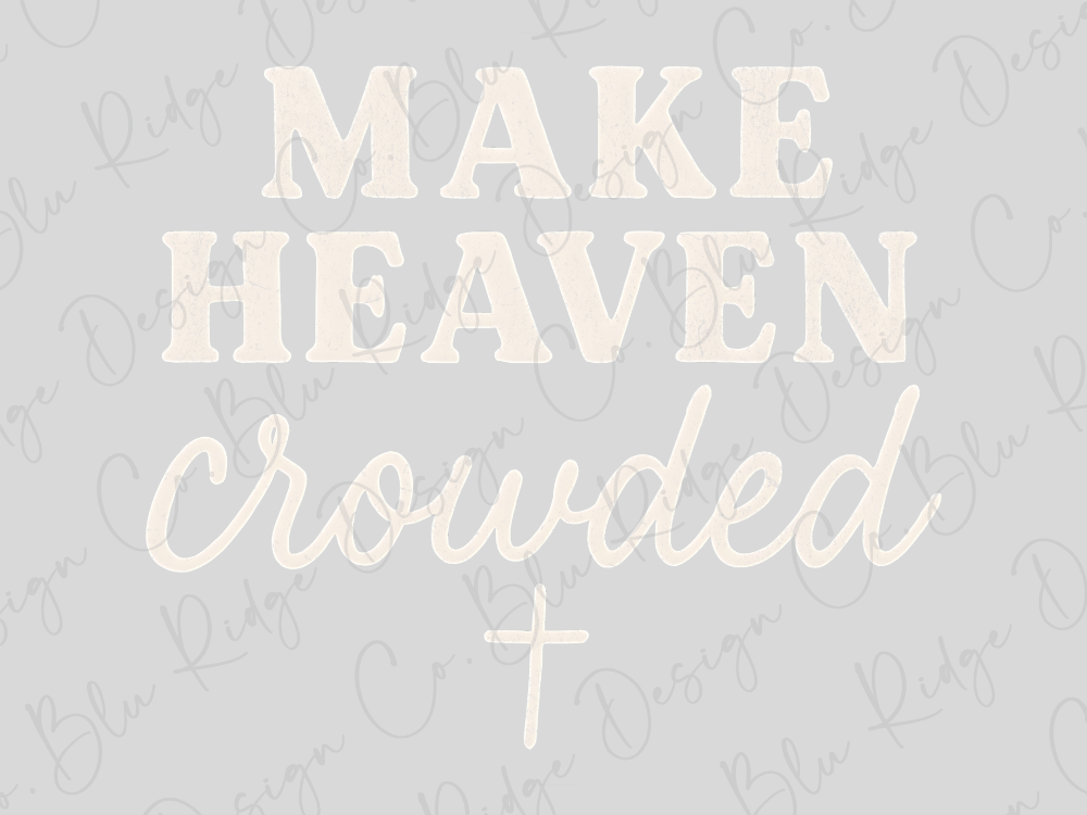 the text "MAKE HEAVEN CROWDED" in a stylized font, with a cross symbol above it.