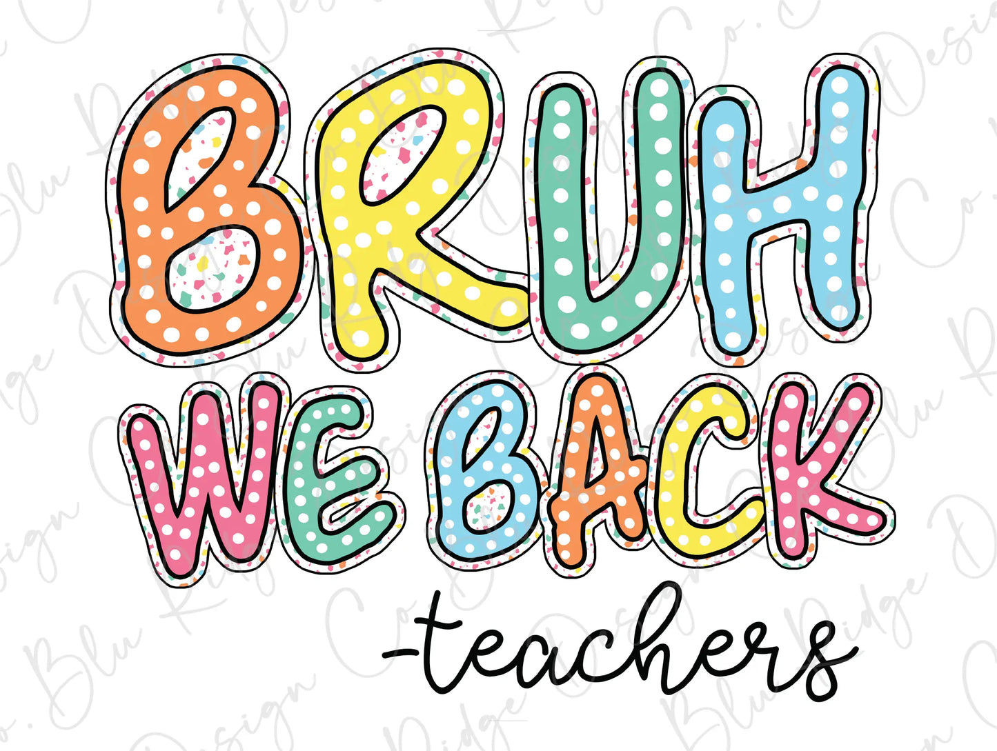 the words bruh we back teachers on a white background