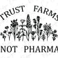 a sign that says trust farms not pharmia