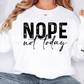A person wearing a white sweatshirt with the text "NOPE not today" printed on it.