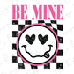 a black and white checkered background with the words be mine